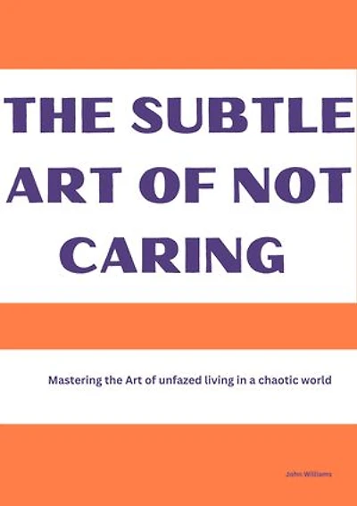 The Subtle Art of Not Caring