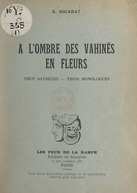À l'ombre des Vahinés en fleurs: Neuf saynètes, trois monologues