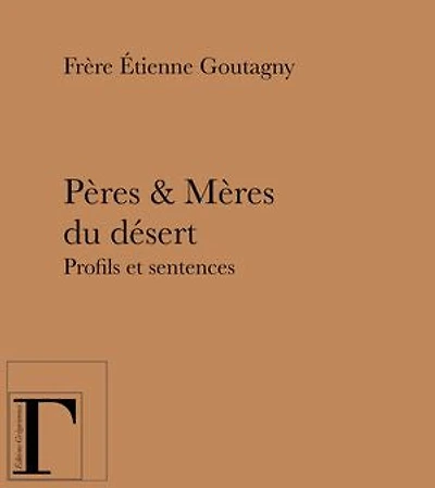 Pères et Mères du désert: Profils et sentences