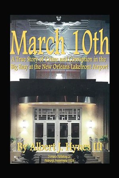 March 10th: A true story of crime and corruption in the Big Easy at the New Orleans Lakefront Airport