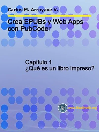Crea EPUBs y Web Apps con PubCoder: Capítulo 1. ¿Qué es un libro impreso?