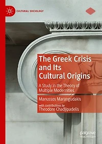 The Greek Crisis And Its Cultural Origins: A Study Theory Of Multiple Modernities