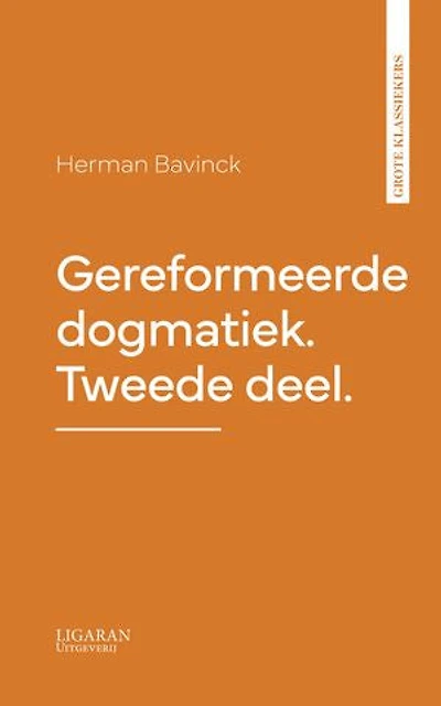 Gereformeerde dogmatiek. Tweede deel.