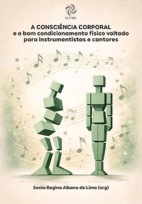 A CONSCIÊNCIA CORPORAL E O BOM CONDICIONAMENTO FÍSICO VOLTADO PARA INSTRUMENTISTAS E CANTORES