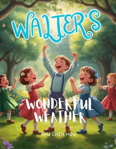 Walter's Wonderful Weather: Join Walter the Weather Wizard on a whimsical journey through the seasons!