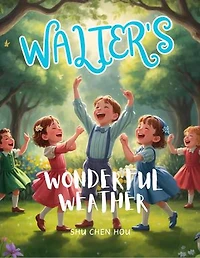 Walter's Wonderful Weather: Join Walter the Weather Wizard on a whimsical journey through the seasons!