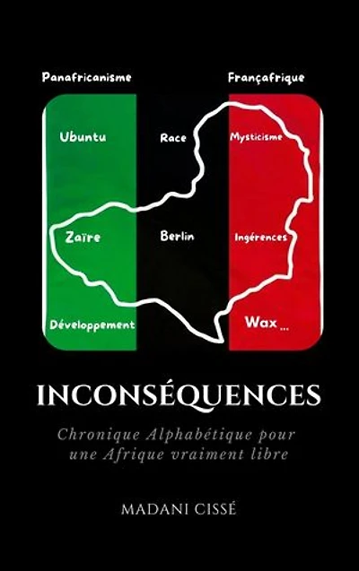 INCONSÉQUENCES: Chronique pour une Afrique vraiment libre