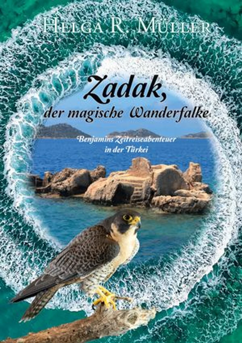 Zadak. der magische Wanderfalke: Benjamins Zeitreiseabenteuer in der Türkei