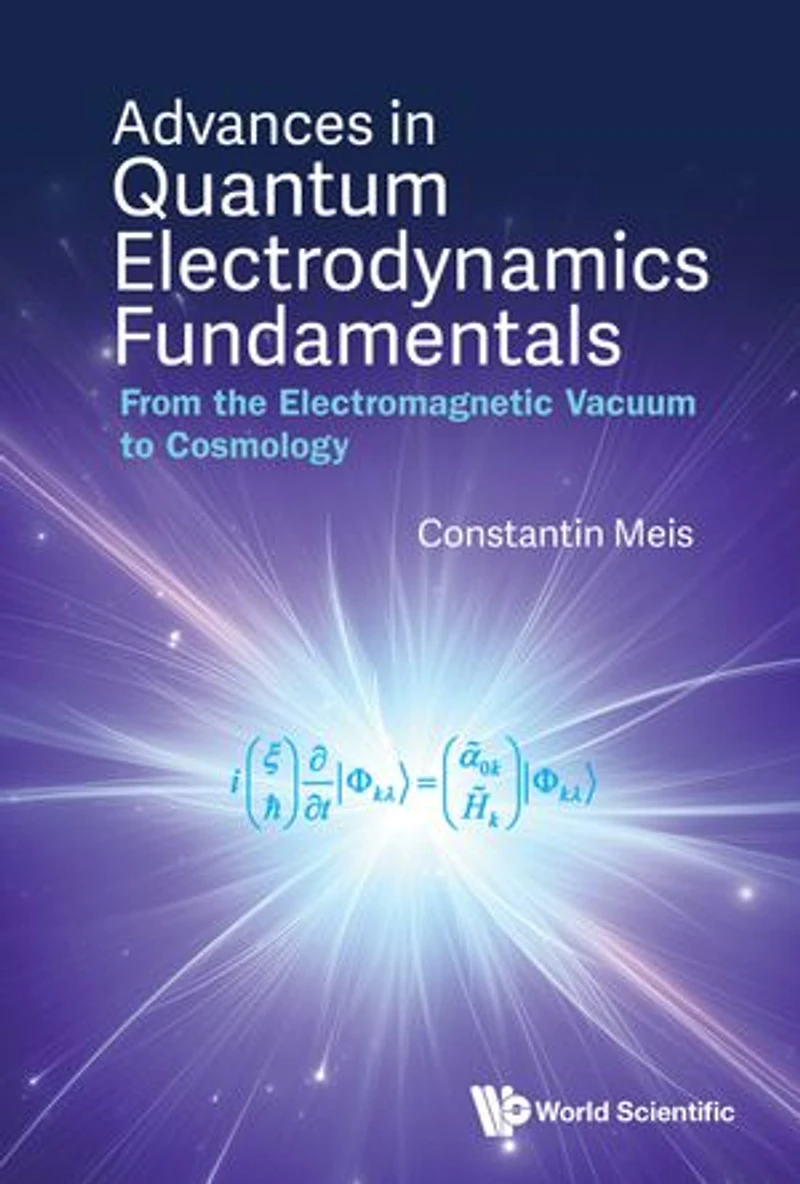 Advances Quantum Electrodynamics Fundamentals: From The Electromagnetic Vacuum To Cosmology