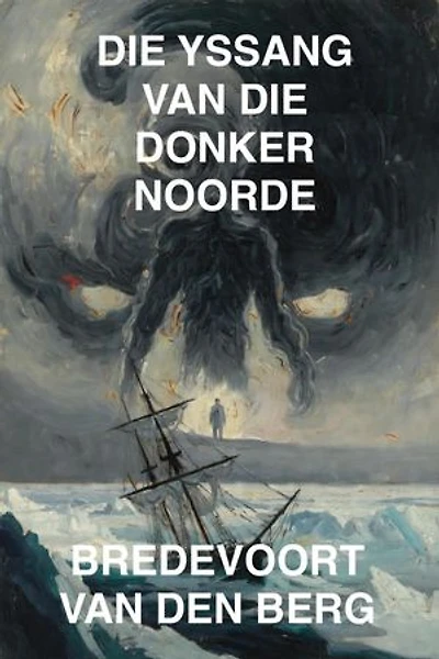 DIE YSSANG VAN DIE DONKER NOORDE: GRUWELVERHAAL IN AFRIKAANS