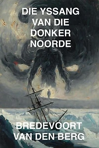 DIE YSSANG VAN DIE DONKER NOORDE: GRUWELVERHAAL IN AFRIKAANS