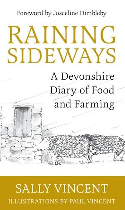Raining Sideways: A Devonshire Diary of Food and Farming