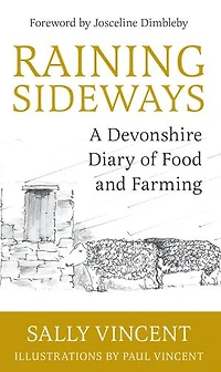 Raining Sideways: A Devonshire Diary of Food and Farming