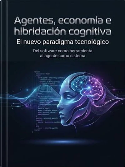 Agentes, economía e hibridación cognitiva: el nuevo paradigma tecnológico