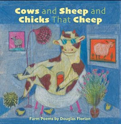 Cows and Sheep Chicks That Cheep: Farm Poems