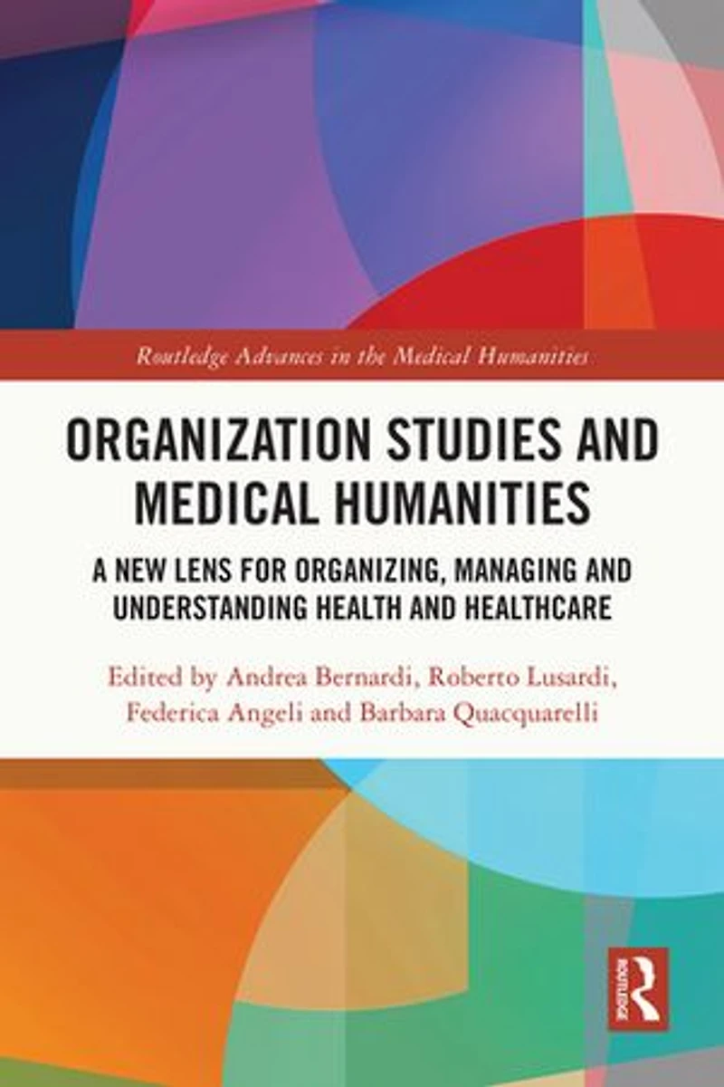 Organization Studies and Medical Humanities: A New Lens for Organizing, Managing Understanding Health Healthcare