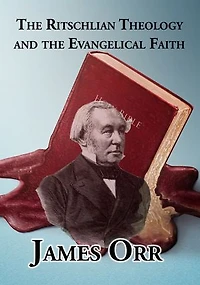 The Ritschlian Theology and the Evangelical Faith