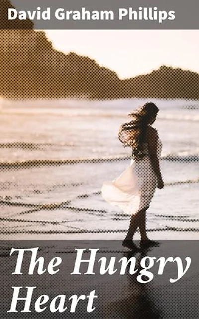 The Hungry Heart: Enriched edition. A Novel