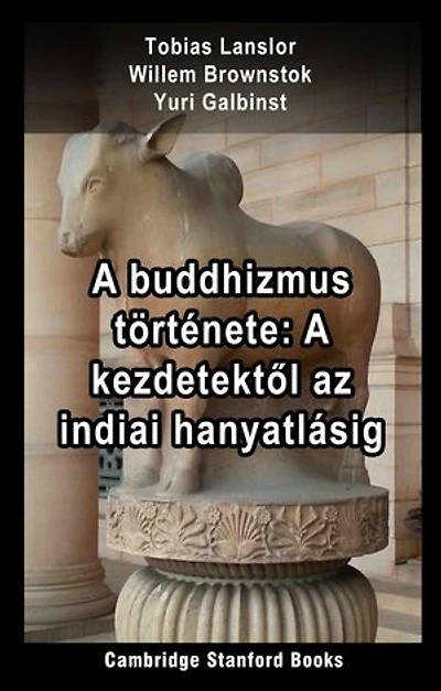 A buddhizmus története: A kezdetektől az indiai hanyatlásig