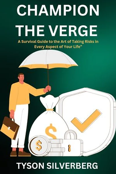 Champion the Verge: A Survival Guide to the Art of Taking Risks in Every Aspect of Your Life