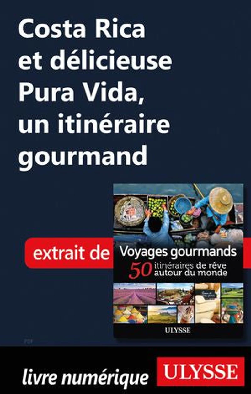 Voyages gourmands: 50 itinéraires de rêve autour du monde