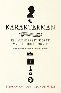 De karakterman: een nuchtere kijk op de mannelijke lifestyle