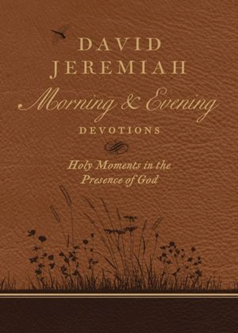 David Jeremiah Morning and Evening Devotions: Holy Moments the Presence of God