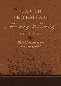 David Jeremiah Morning and Evening Devotions: Holy Moments the Presence of God