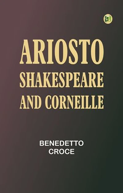 Ariosto, Shakespeare and Corneille