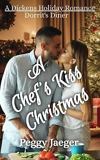 A Chef's Kiss Christmas: A Dickens Holiday Romance - Dorrit's Diner, #1