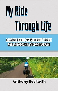 My Ride Through Life: A Cambridge Kid Finds Identity in Dirt Lots, City Schools, and Reggae Beats