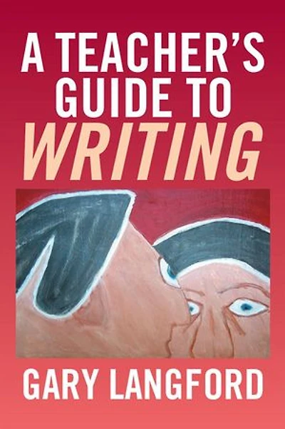 A Teacher's Guide to Writing