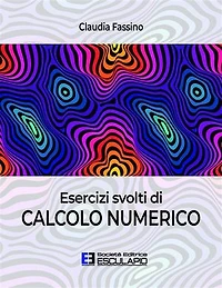 Esercizi svolti di Calcolo Numerico