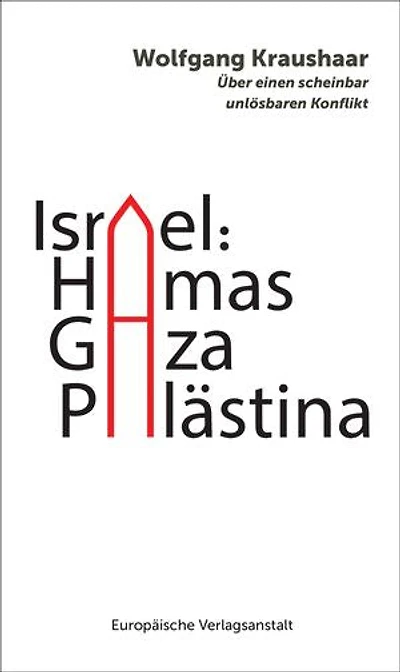 Israel: Hamas – Gaza – Palästina: Über einen scheinbar unlösbaren Konflikt