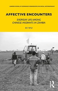 Affective Encounters: Everyday Life among Chinese Migrants Zambia