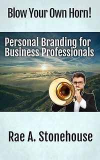 Blow Your Own Horn!: Personal Branding for Business Professionals