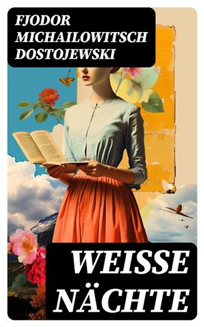 Weiße Nächte: Bereicherte Ausgabe. Aus den Memoiren eines Träumers (Ein empfindsamer Roman)