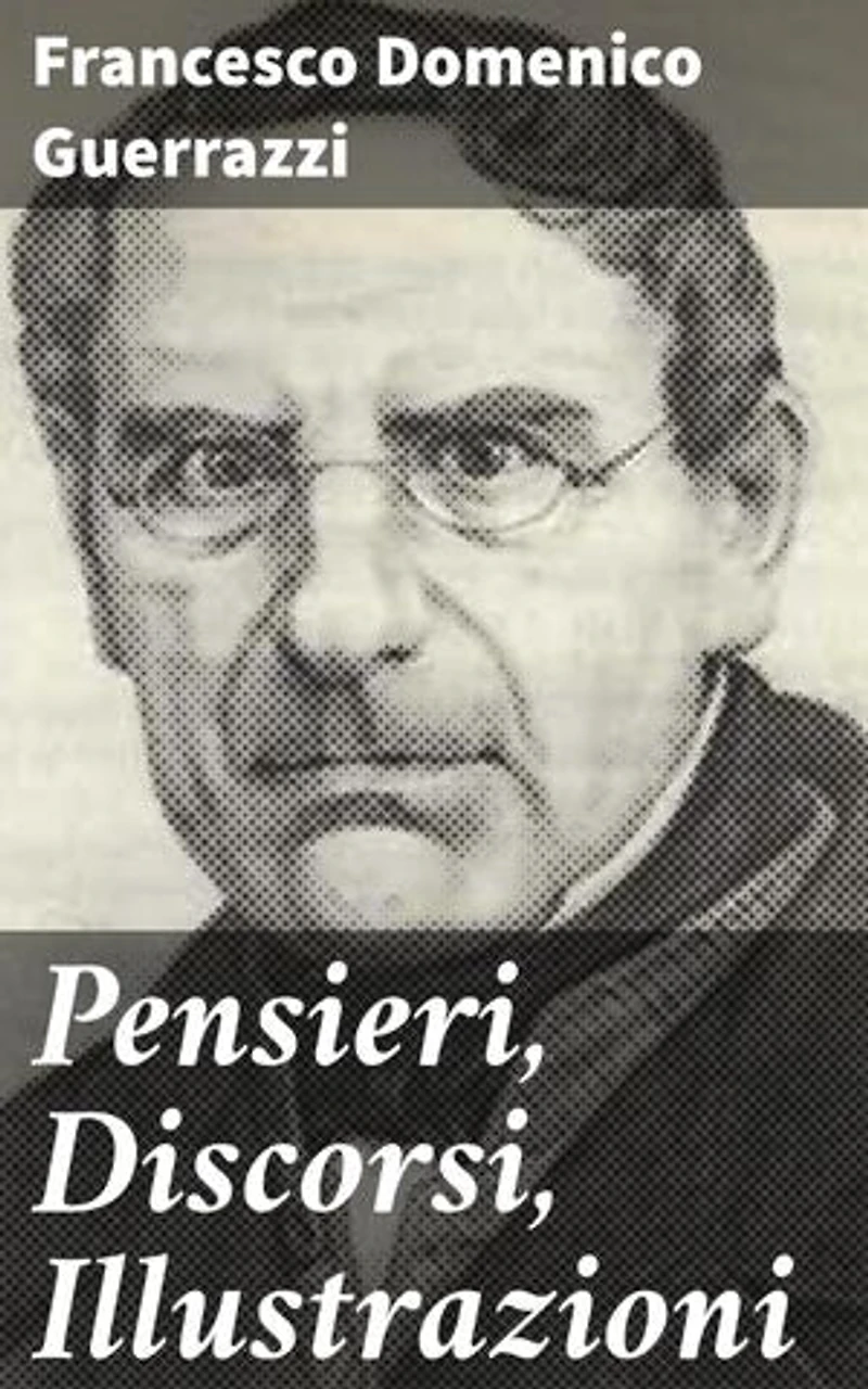 Pensieri, Discorsi, Illustrazioni: Riflessioni e Ideali di un Autore Italiano del XIX Secolo
