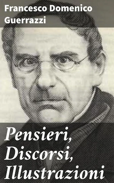 Pensieri, Discorsi, Illustrazioni: Riflessioni e Ideali di un Autore Italiano del XIX Secolo