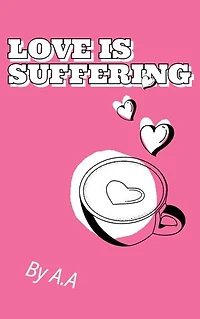 LOVE IS SUFFERING