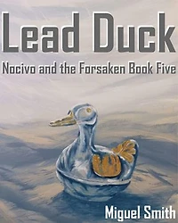 Lead Duck: Nocivo and the Forsaken, #5