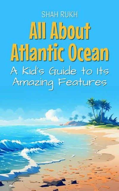 All About Atlantic Ocean: A Kid's Guide to Its Amazing Features: Educational Books For Kids, #35