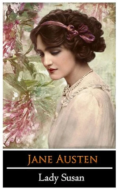 Lady Susan by Jane Austen "The New Annotated Classic Edition"