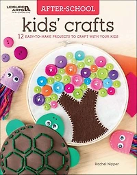 After-School Kids' Crafts: 12 Easy-to-Make Projects to Craft with Your Kids