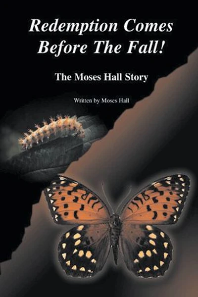 Redemption Comes Before the Fall!: The Moses Hall Story