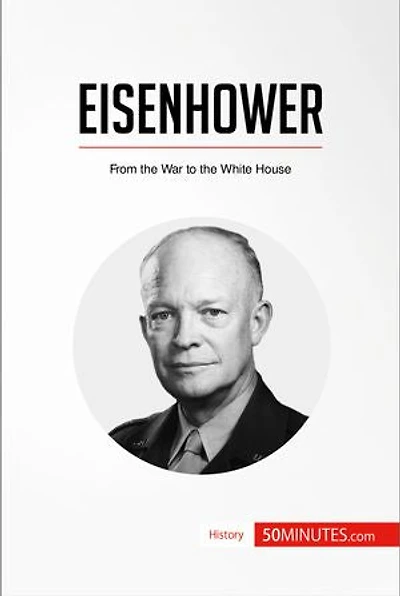 Eisenhower: From the War to the White House
