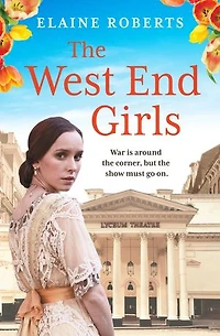 The West End Girls: a heartwarming WW1 saga about love and friendship (The West End Girls Book 1)