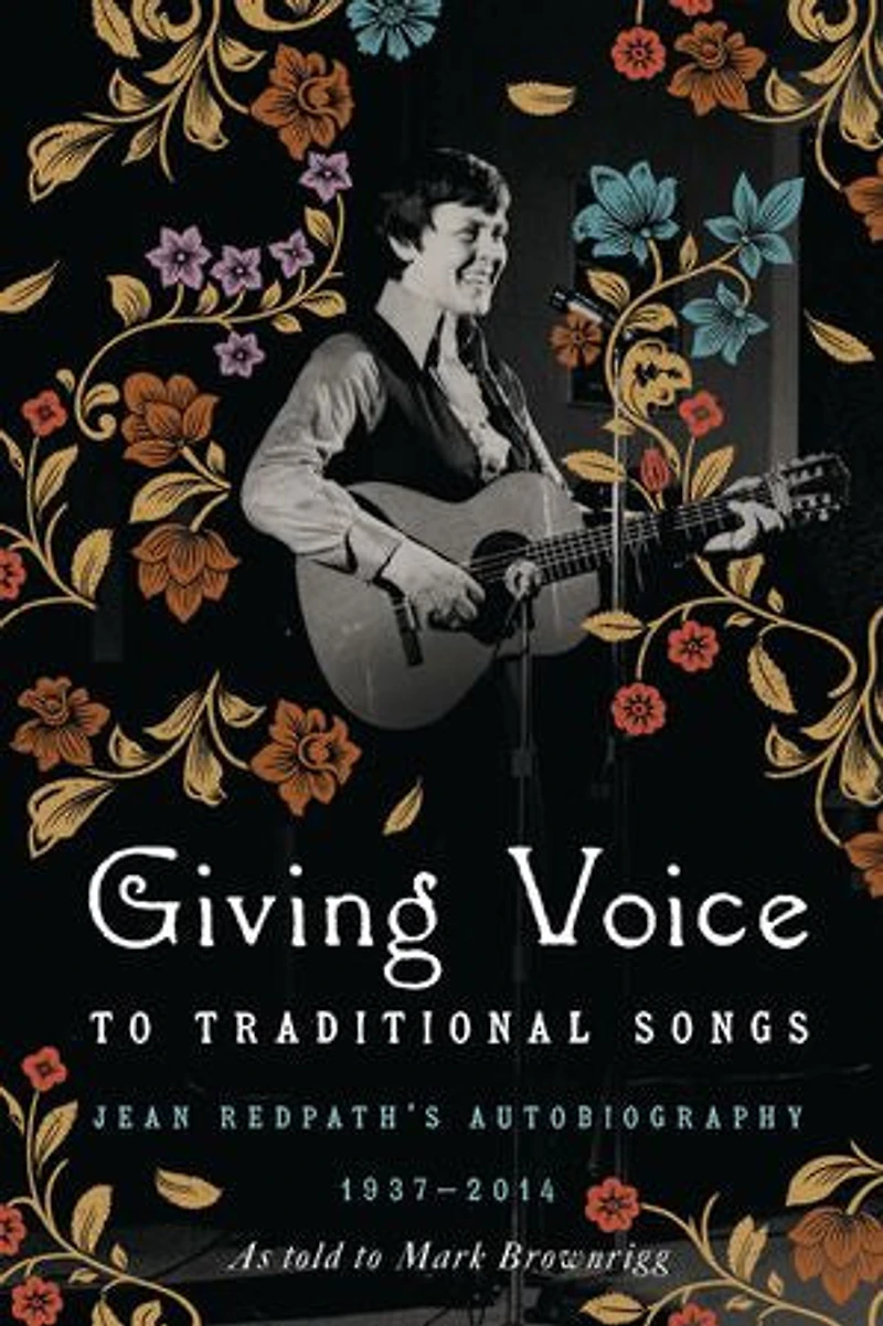 Giving Voice To Traditional Songs: Jean Redpath's Autobiography, 1937-2014