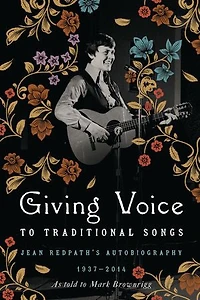 Giving Voice To Traditional Songs: Jean Redpath's Autobiography, 1937-2014