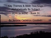 VOW to WINE - Book 31 - Key Themes By Subjects: A Comprehensive Subject Cross-Reference Of Bible Themes